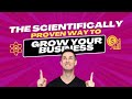 The scientifically proven way to grow your business