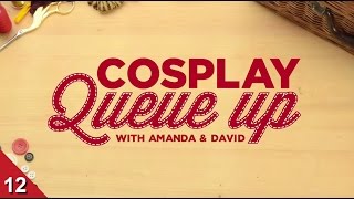 Cosplay Queue Up #12 - Prop & Weapon Creation