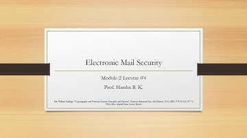 Electronic Mail Security lecture #4, Prof. Harsha B K