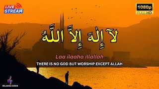LAILAHAILLALLAH Dzikir for Relaxation and Easy Sleep #225
