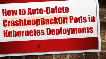 How to Auto-Delete CrashLoopBackOff Pods in Kubernetes Deployments
