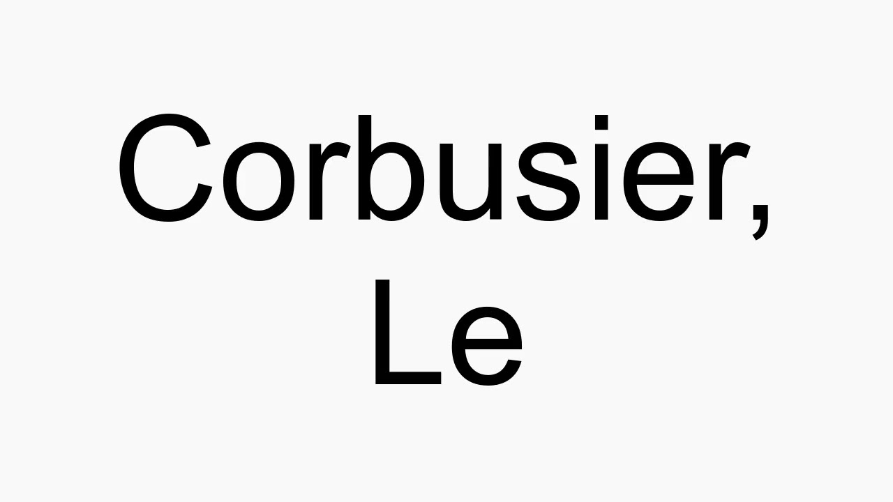 How to pronounce Corbusier, Le - YouTube