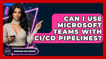 Can I Use Microsoft Teams With CI/CD Pipelines? - Emerging Tech Insider