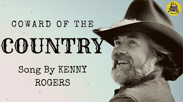 COWARD OF THE COUNTRY - KENNY ROGERS