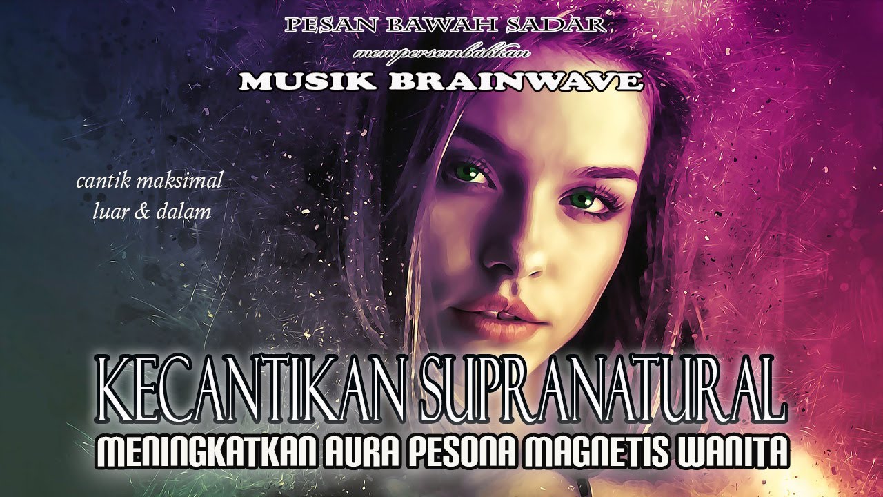 🎧 KECANTIKAN SUPRANATURAL ★ Meningkatkan Aura Pesona Magnetis Cantik Maksimal