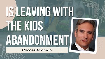 Does Leaving Home with the Kids Count as Abandonment - ChooseGoldman.com