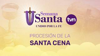 EN VIVO | PROCESIÓN DE LA SANTA CENA | TVN Panamá