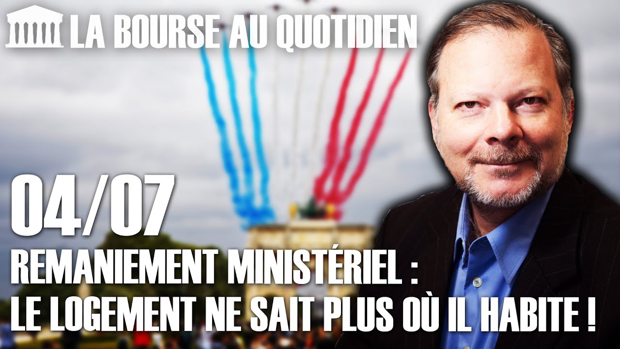 Bourse au Quotidien - Remaniement ministériel : le logement ne sait plus où il habite !