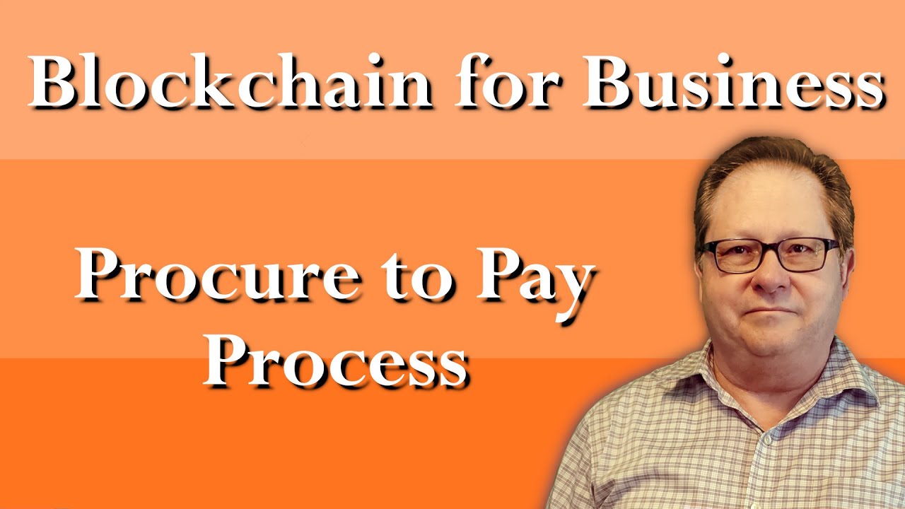 Blockchain 101 Discussion: Blockchain Simplifies Procurement to Invoice Payment in Companies