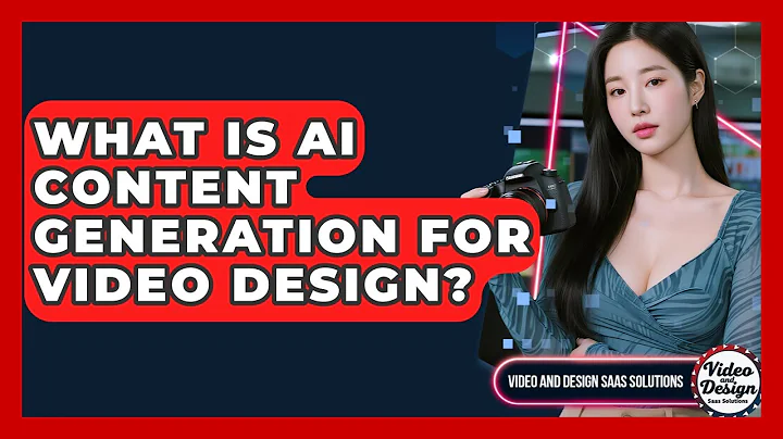 What Is AI Content Generation For Video Design? - Video And Design Saas Solutions