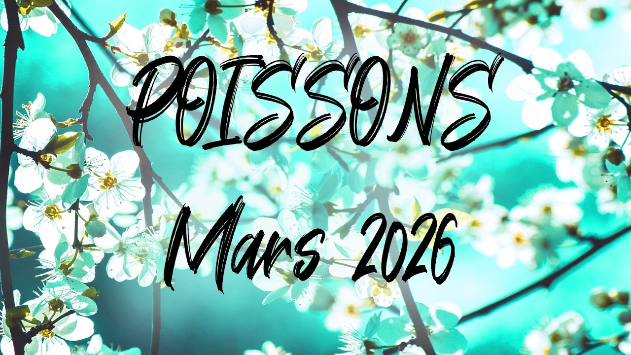 ♓ POISSONS ♓ - MARS 2026