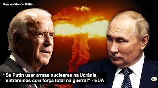 Se Putin Usar Armas Nucleares Na Ucrânia Entraremos Com Força Total Na Guerra - Eua