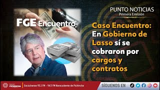 🔴 #EnVIVO |Caso Encuentro: En Gobierno de Lasso sí se cobraron por cargos y contratos