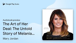 The Art of Her Deal: The Untold Story of… by Mary Jordan · Audiobook preview