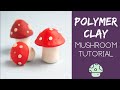 Tutorial: Making Mushrooms out of Polymer Clay | How to Make Clay Toadstools