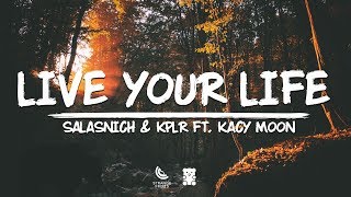 Salasnich & KPLR - Live Your Life  (Lyrics) ft. Kacy Moon