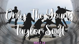 Taylor Swift - Only The Young [Featured in 'Miss Americana'] (Lyrics)