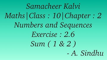 10th Maths Samacheer | Chapter 2 | Numbers & Sequences | Exercise 2.6 |  Sum  ( 1 & 2 )
