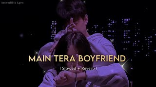 Main Tera Boyfriend | Slowed   Reverb | Trending Lofi Song 💙✨
