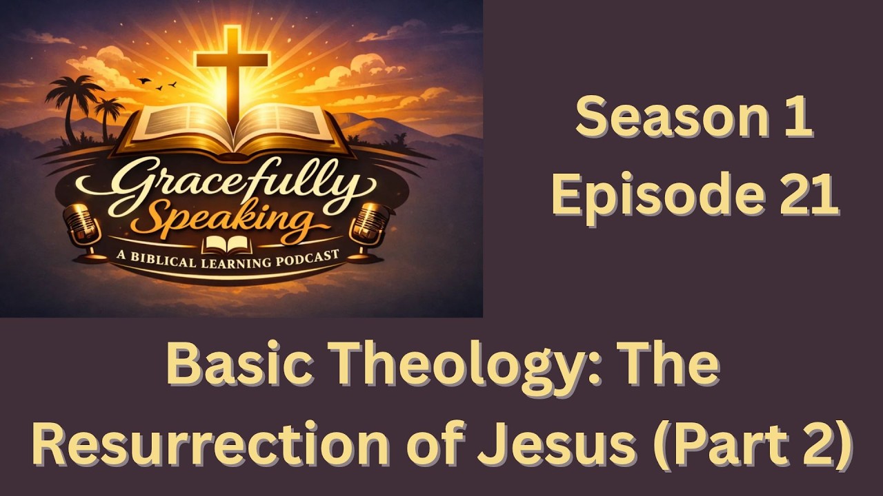 S1 Ep21: Basic Theology - The Resurrection of Jesus - YouTube