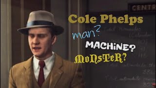 Cole Phelps: Man, Machine or Monster? | L.A. NOIRE