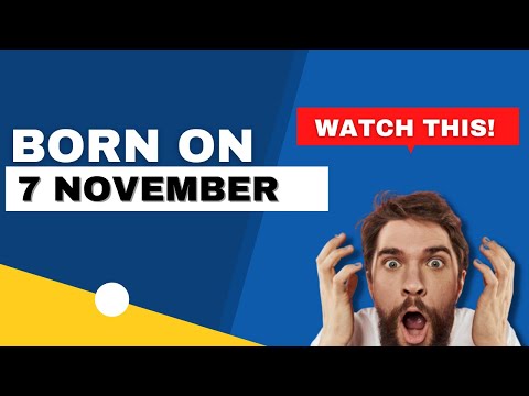 Born On The 7th Of November This Is The SECRET OF YOU Happy Birthday