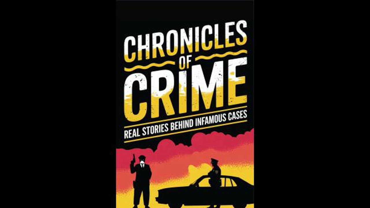 Chronicles of Crime: Real Stories Behind Infamous Cases - Rob Sanchez