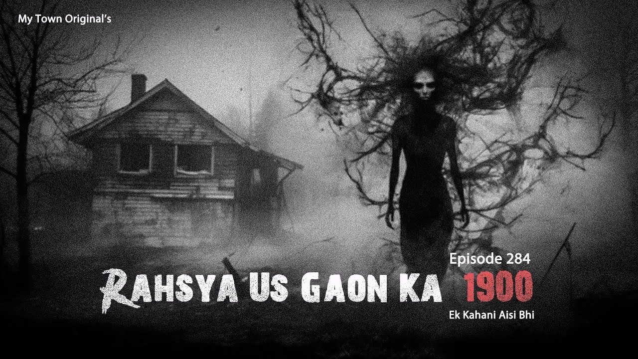 Ek kahani aisi bhi | Rahsya us gaon ka - 1900 |   Episode 284 |  My Town Horror Stories 2.0