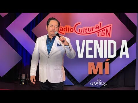 Venid A Mí (En Vivo) - Francisco Orantes