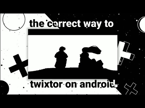 The CORRECT way to twixtor on android