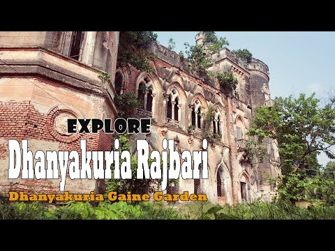Explore Dhanyakuria Rajbari | ধান্যকুরিয়া রাজবাড়ি | Dhanyakuria Gaine Garden | Heritage Building