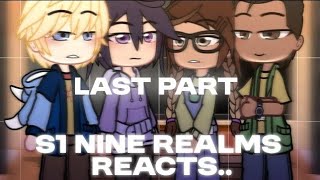 S1 Nine Realms reacts to.. (Last Part) | Gacha Club | Dragon: Nine Realms | Iykyk read desc