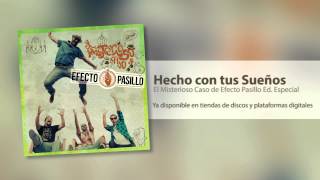 Video thumbnail of "Efecto Pasillo - Hecho Con Tus Sueños"