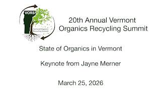 Vermont Organics Recycling Summit - State of Organics in Vermont and Keynote 3/25/2026