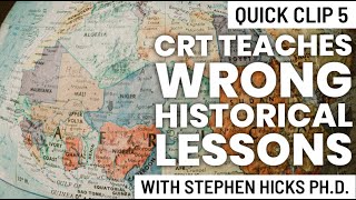 Stephen Hicks Ph.D.: CRT Teaches Wrong Historical Lessons
