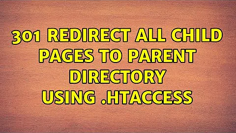 301 redirect all child pages to parent directory using .htaccess