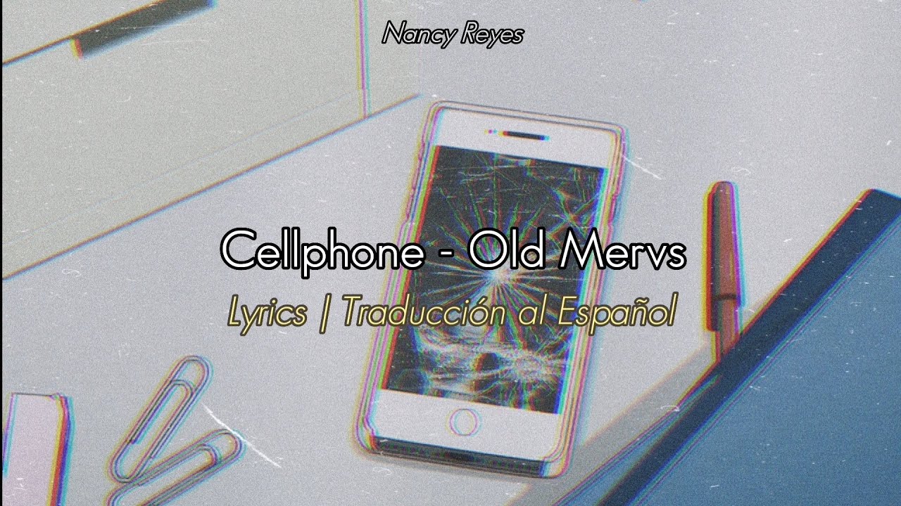Cellphone Old Mervs Lyrics / Traducción al Español YouTube