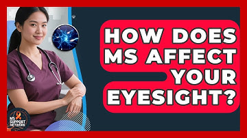How Does MS Affect Your Eyesight? - MS Support Network