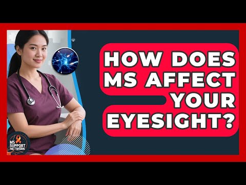 How Does MS Affect Your Eyesight? - MS Support Network