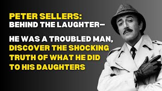 The Dark Truth behind Peter Sellers' Laughter
