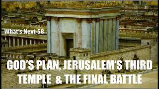 WNS-58 GOD’S PLAN, JERUSALEM‘S THIRD TEMPLE & THE FINAL BATTLE