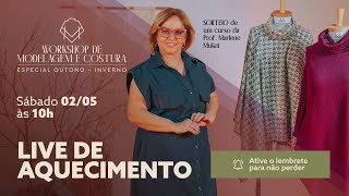 🔴 Live de Aquecimento Workshop de Modelagem e Costura de Inverno com Marlene Mukai 02/05 às 10H