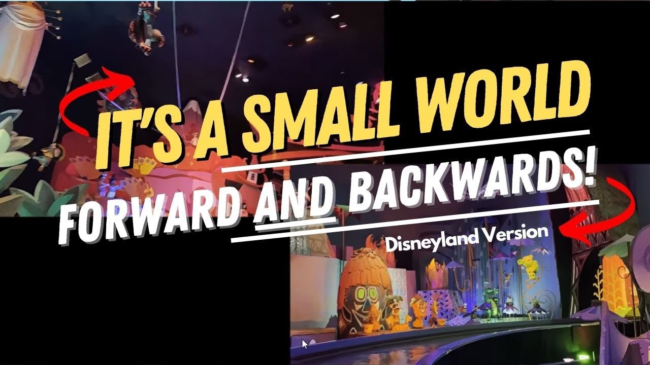 It’s a Small World – Forward AND Backward POV! A Disney Classic ...