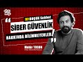 Siber gvenlik haknda bilinmeyenler  siber gvenlik uzman ile 101buuk sohbetwmahirtosun