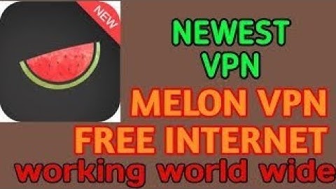 Unlimited free internet 2022 melon vpn on all networks