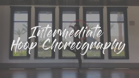Hoop Tutorial: Intermediate Hoop Choreography