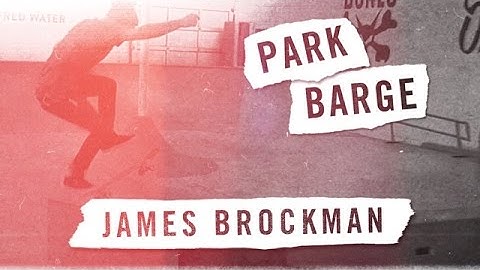 Park Barge: James Brockman - TransWorld SKATEboarding