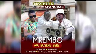 Brother k ft Wapancras Mrembo wa Busere sere  Video