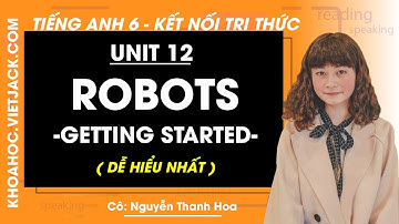 Tiếng Anh 6 Unit 12: Getting started trang 58, 59 Global Success (DỄ HIỂU NHẤT)