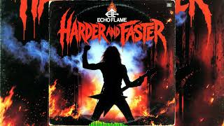Harder and Faster - Echo Flame - Pure 80s Hard Rock and Metal Vibes